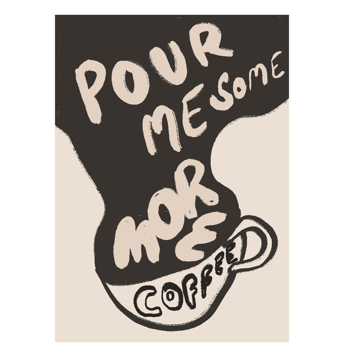Decorative "Pour me some more Coffee" Poster | High - Quality Print | Repositionable Adhesive - Pasquín