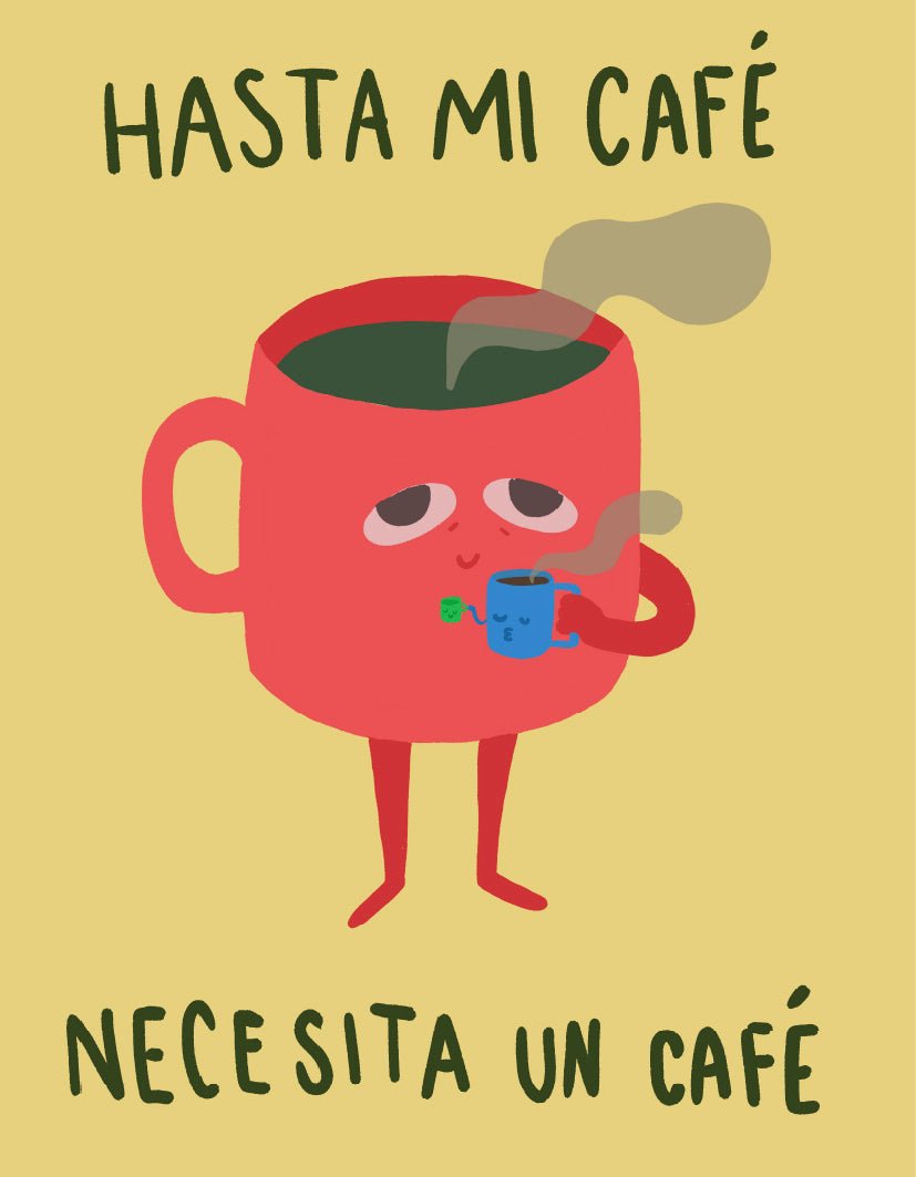 "Everybody needs Coffee" by Lolillapolilla - Reusable Peel-and-Stick Poster - Pasquín
