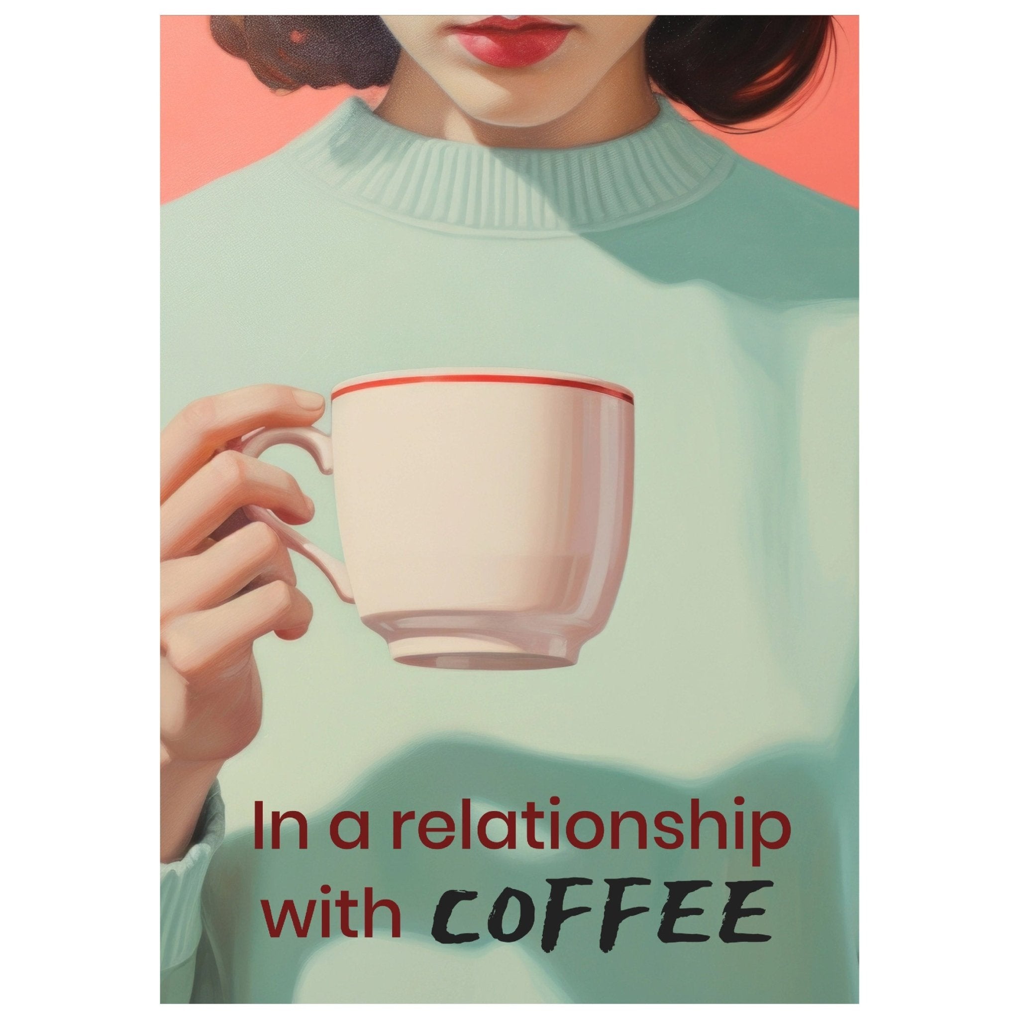 Handmade "In a relationship with coffee" Poster | High - Quality Print | Repositionable Adhesive - Pasquín Store